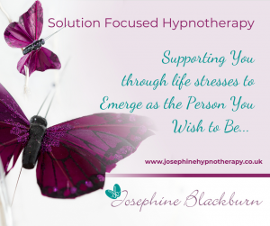Josephine Blackburn Hypnotherapy Supporting you through life stresses to emerge as the person you wish to be