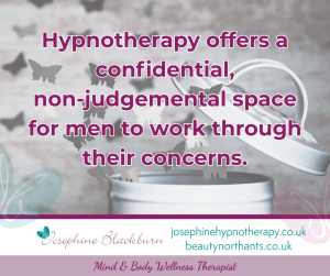 Hypnotherapy offers confidential non judgemental space for men to work through their concerns
